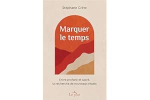 Marquer le temps: Entre profane et sacré, la recherche de nouveaux rituels (NON CLASSE) (French Edition)
