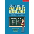 How I Wish I Had Taught Maths: Reflections on research, conversations with experts, and 12 years of mistakes