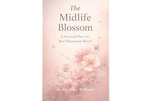 The Midlife Blossom: A Practical Plan for Real Menopause Relief
