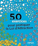 50 exercices pour pratiquer la loi d'attraction by 