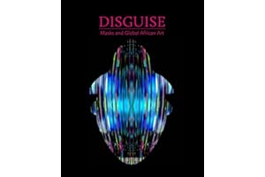 Disguise: Masks and Global African Art