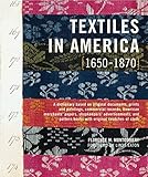Textiles in America, 1650-1870 by Florence M. Montgomery, Linda Eaton
