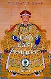 China's Last Empire: The Great Qing (History of Imperial China)