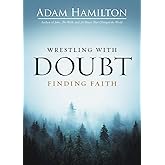 Wrestling with Doubt Finding Faith