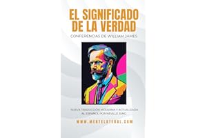 EL SIGNIFICADO DE LA VERDAD - Conferencias de William James: Nueva Traducción Moderna Y Actualizada Al Español Por Neville Jung (Spanish Edition)