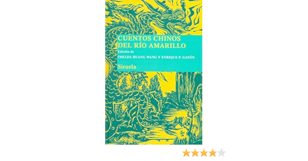 Amazon Com Cuentos Chinos Del Rio Amarillo Las Tres Edades Biblioteca De Cuentos Populares Spanish Edition 9788498411973 Huang Wuang Imelda Gaton Enrique P Books