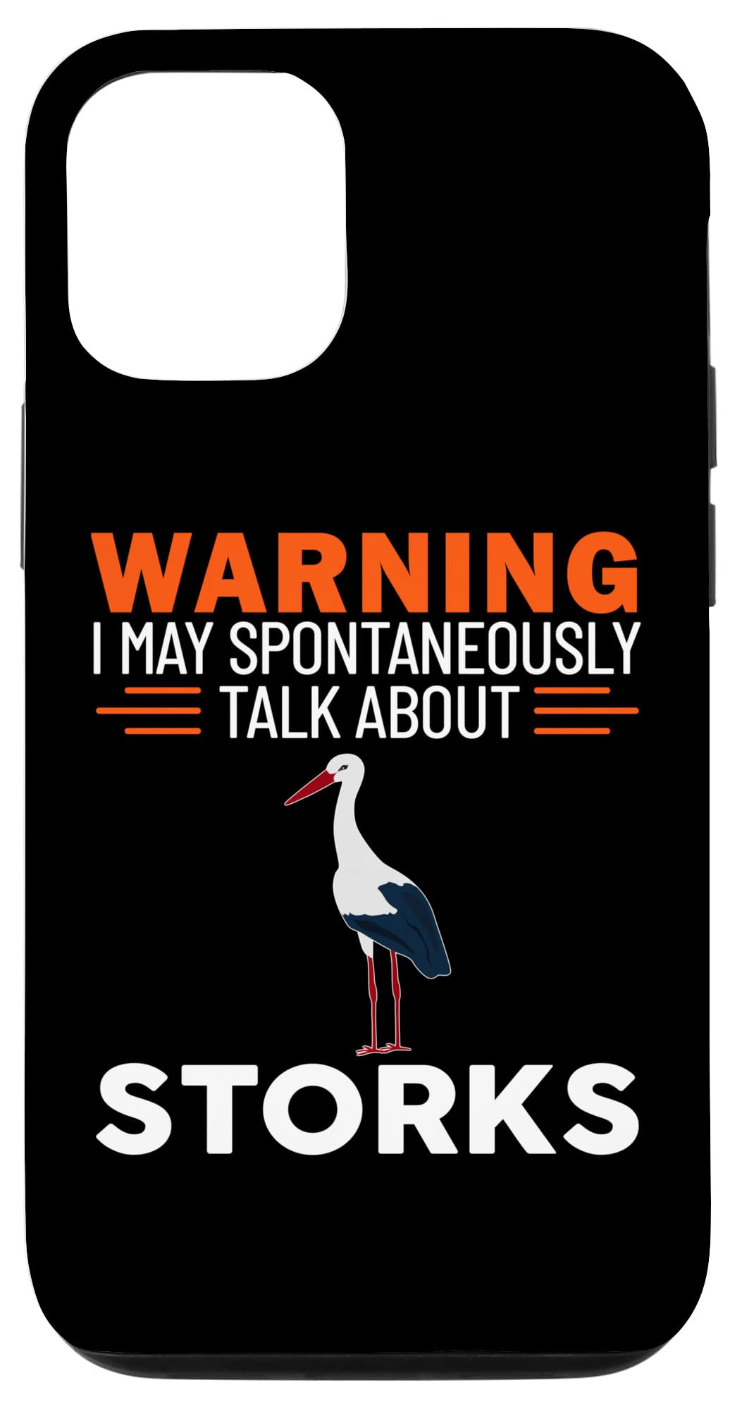 iPhone 12/12 Pro Warning I May Spontaneously Talk About Storks Case