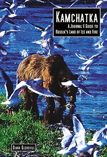 Download Kamchatka: A Journal & Guide to Russia's Land of Ice and Fire PDF