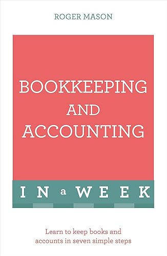 Download Bookkeeping And Accounting In A Week: Learn To Keep Books And Accounts In Seven Simple Steps PDF