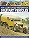 An Illustrated History of Military Vehicles: 100 years of cargo trucks, troop-carrying trucks,wrecke by