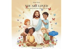 Jesus Says: You Are Loved: A story about how much Jesus loves you