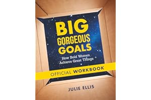 Big Gorgeous Goals: Official Workbook: How Bold Women Achieve Great Things
