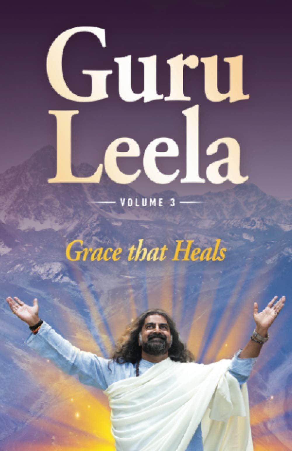 Guru Leela Iii Grace That Heals 3 Amazon Co Uk Family Mohanji Books