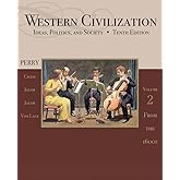 Western Civilization: Ideas, Politics, and Society, Volume II: From 1600