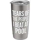 Tears Of The People I Beat At Pool Stainless Steel Insulated Tumbler