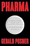 Pharma: Greed, Lies, and the Poisoning of America