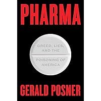 Pharma: Greed, Lies, and the Poisoning of America