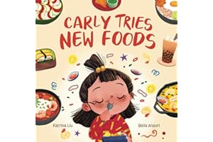 Carly Tries New Foods (A foodie book for picky eaters): encouraging kids to expand their palette