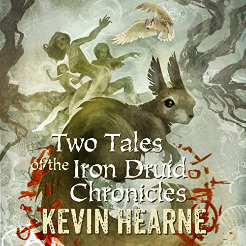 Two Tales of the Iron Druid Chronicles