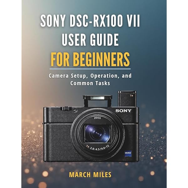 Sony DSC-RX100 VII User Guide: The Ultimate Handbook for