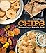 CHIPS: Reinventing A Favorite Food by Chris Bryant