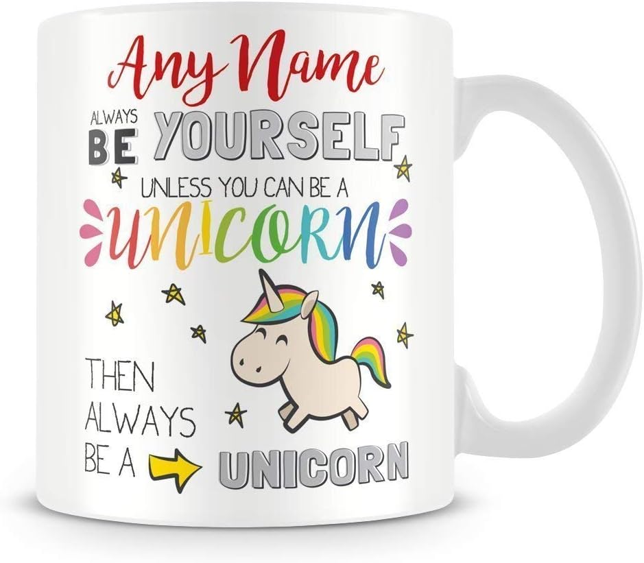 Unicorn Mug - Personalised Gift - Add Name and Text - Always Be Yourself Unless You Can Be a Unicorn, Then Always Be a Unicorn Cup