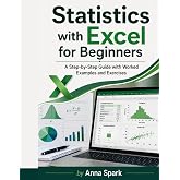 Statistics with Excel for Beginners: A Step-by-Step Guide with Worked Examples and Exercises