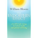 The Endorphin Effect: A Breakthough Strategy for Holistic Health and Spiritual Wellbeing