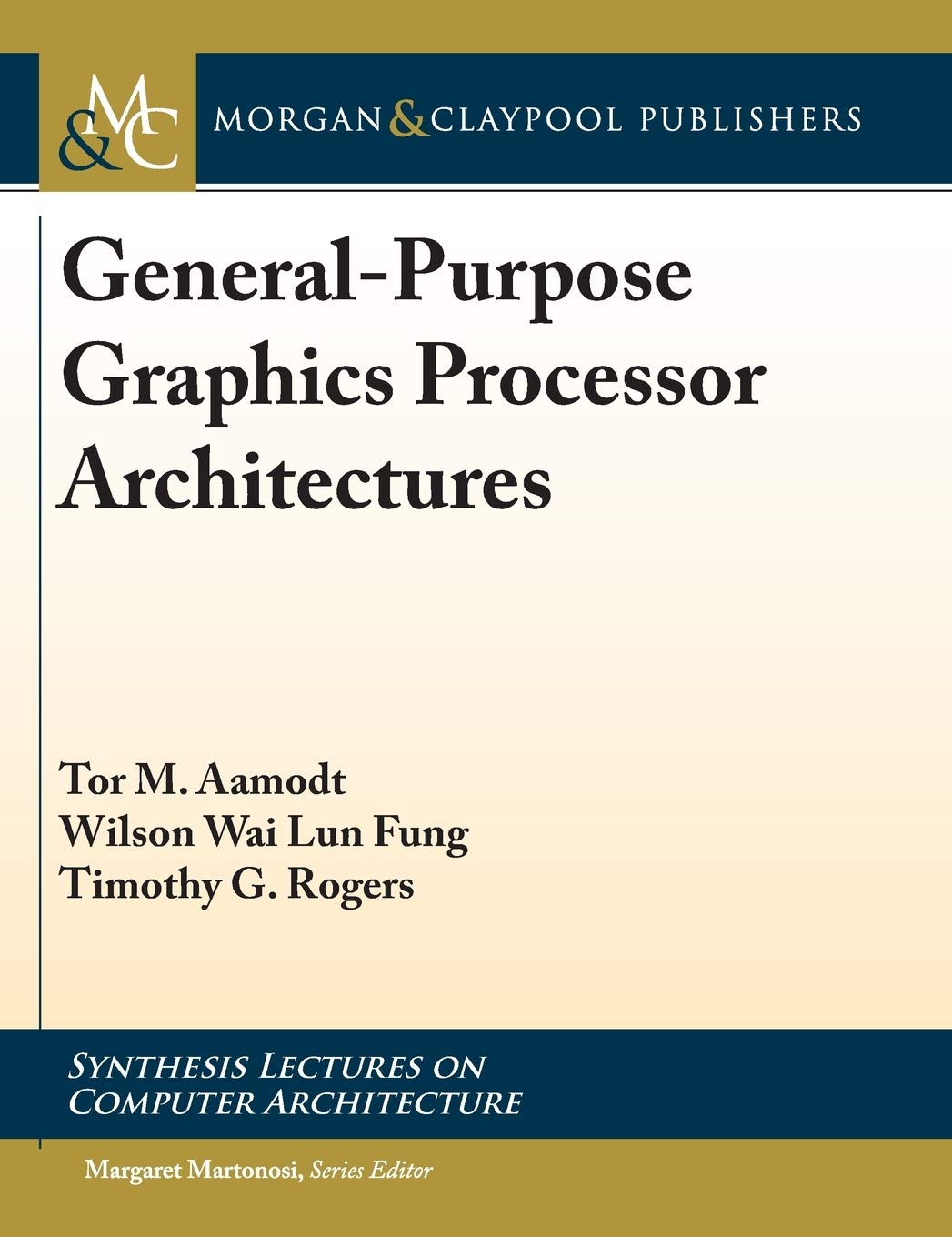General Purpose Graphics Processor Architectures Synthesis Lectures On Computer Architecture Aamodt Tor M Fung Wilson Wai Lun Rogers Timothy G 9781681733586 Amazon Com Books