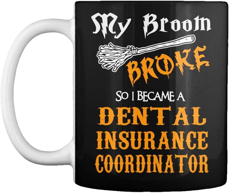 Sry broom broke so i became a dental insurance