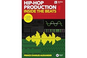 Hip-Hop Production - Inside the Beats | Production and Practice Guide with Downloadable Audio | Music Production Method Book 