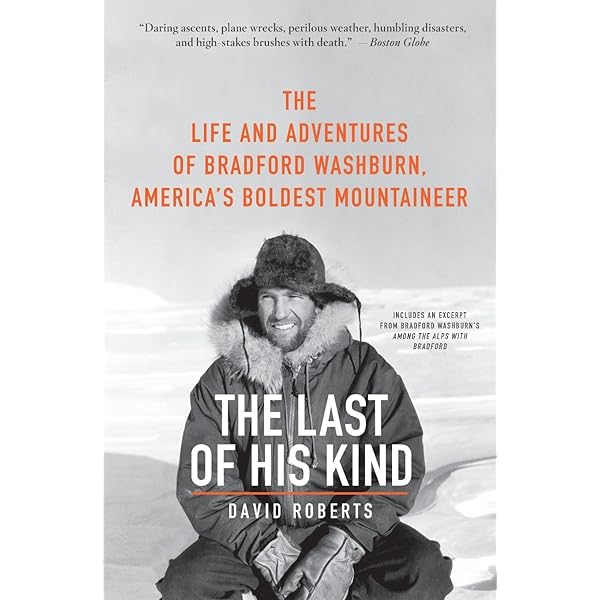 The Last of His Kind: The Life and Adventures of Bradford Washburn