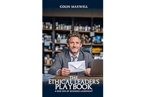 The Ethical Leader’s Playbook: A New Era of Business Leadership