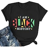 Black History Month Shirt for Women I Am Black History African American T-Shirt Juneteenth Tee Tops