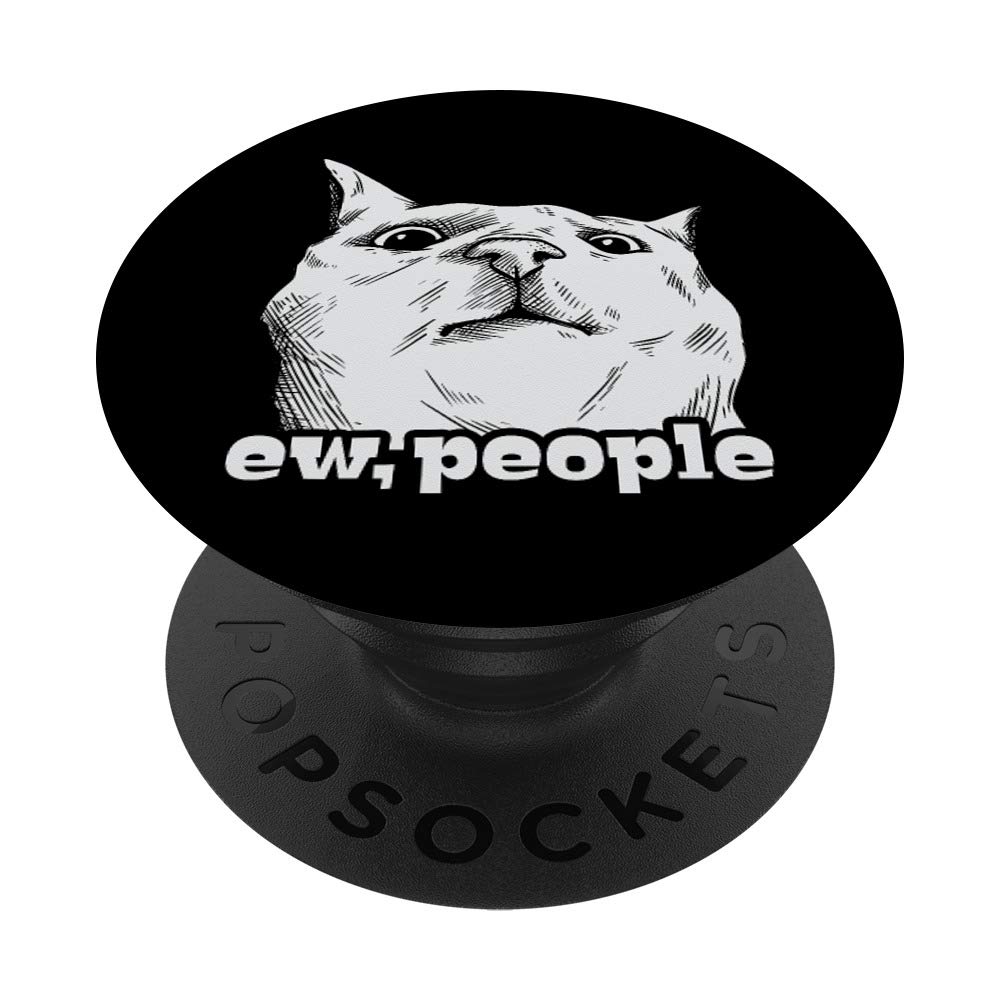 Funny Cat Ew People Graphic Novelty PopSockets PopGrip: Swappable Grip for Phones & Tablets
