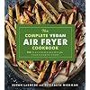 The Complete Vegan Air Fryer Cookbook: 150 Plant-Based Recipes for Your Favorite Foods