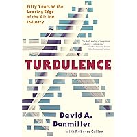 Turbulence: Fifty Years on the Leading Edge of the Airline Industry
