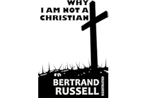 Why I Am Not a Christian. Illustrated