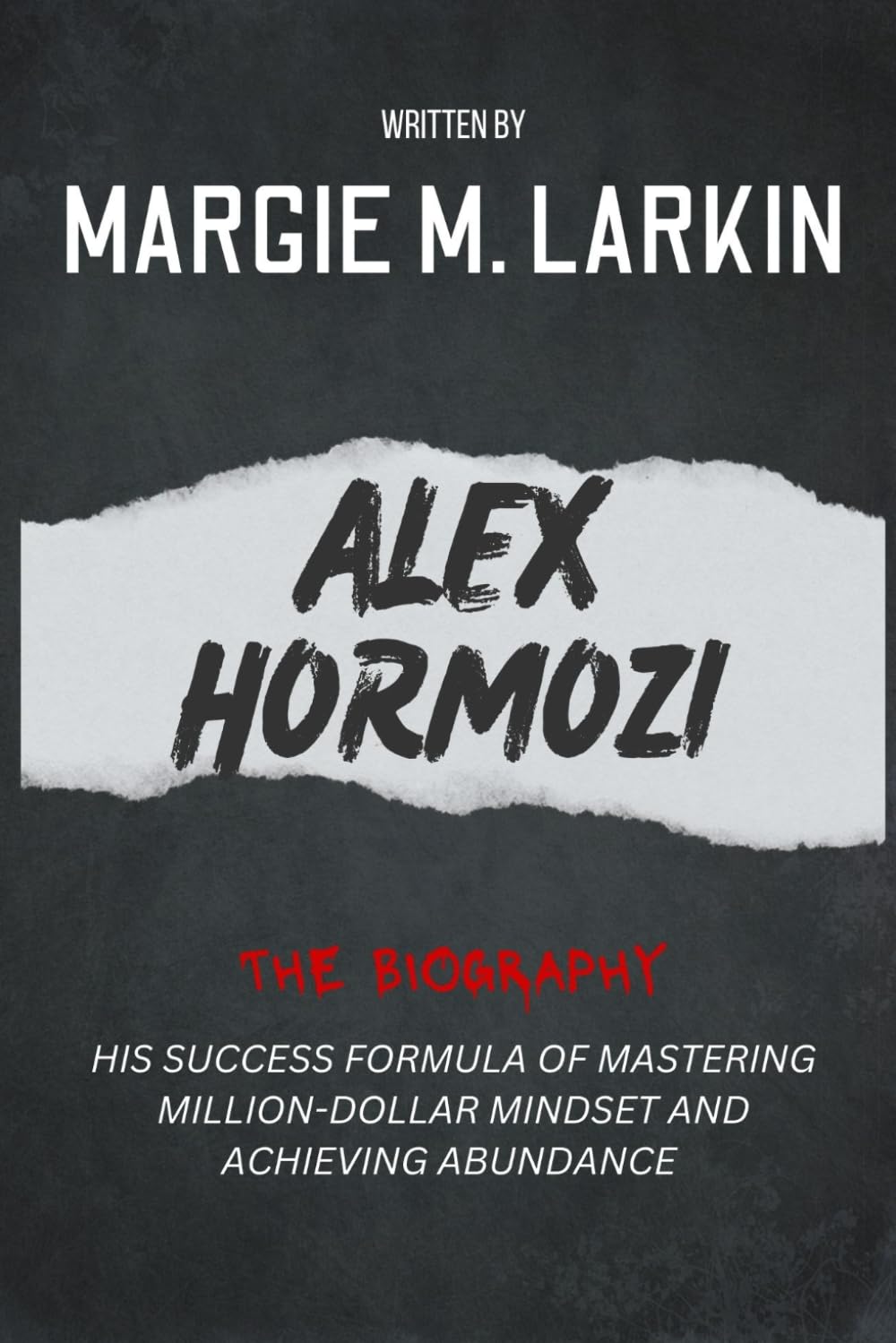 The Biography of Alex Hormozi: His success formula