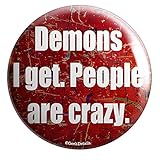 Geek Details Hunter Themed Pinback Button (Demons I get People Are Crazy)