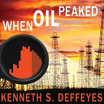Amazon Com When Oil Peaked Audible Audio Edition