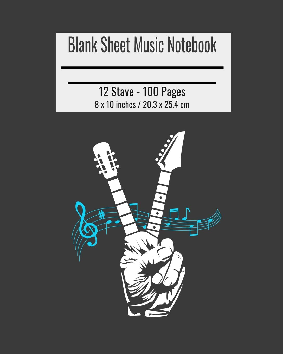 Blank Sheet Music Notebook: Composition Notebook, Guitar Fret Fingers Cover, Music Manuscript Paper, Staff Paper, Musicians Notebook 8 x 10 inches (100 Pages)