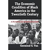 The Economic Condition of Black America in the Twentieth Century: A Historical and Empirical Analysis