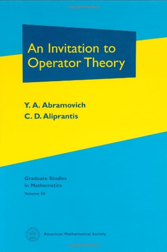 An Invitation to Operator Theory (Graduate Studies in Mathematics)