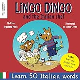 Lingo Dingo and the Italian chef: Laugh as you learn Italian for kids. Bilingual Italian English book for children; italian language learning for ... the Story-powered language learning method)