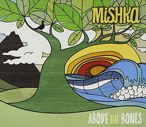 Mishka - Above The Bones - Zortam Music