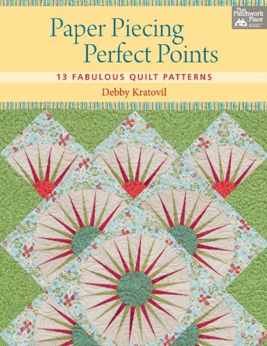 Paper Piecing Perfect Points: 13 Fabulous Quilt Patterns by Debby Kratovil