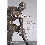 Rethinking Rufus: Sexual Violations of Enslaved Men (Gender and Slavery Ser., 2)