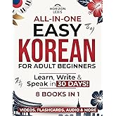 All-in-One Easy Korean: Learn, Read & Speak in 30 Days!: The Only Complete Step-by-Step Guide for Adult Beginners – Master Hangul, Grammar & Conversation to Speak in Less Time Than You Think