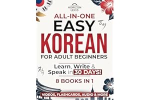 All-in-One Easy Korean: Learn, Read & Speak in 30 Days!: The Only Complete Step-by-Step Guide for Adult Beginners – Master Hangul, Grammar & Conversation to Speak in Less Time Than You Think